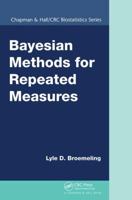 Bayesian Methods for Repeated Measures (Chapman & Hall/CRC Biostatistics Series) 1138894044 Book Cover