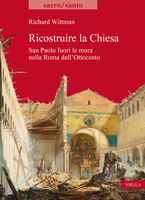 Ricostruire La Chiesa: San Paolo Fuori Le Mura Nella Roma Dell'ottocento B0C8S8KRH3 Book Cover