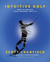 Intuitive Golf: How to Unlock Your Natural Ability 1905006438 Book Cover