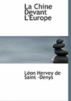 La Chine Devant l'Europe (Classic Reprint) 0554906031 Book Cover