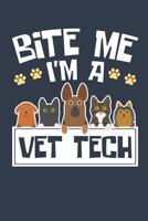 Bite Me I'm A Vet Tech: Vet Tech Journal, Blank Paperback Notebook To Write In, Appreciation Gift for National Veterinary Technician Week, 150 pages, college ruled 107262527X Book Cover