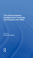 The Chinese Defense Establishment: Continuity and Change in the 1980s 0367290812 Book Cover