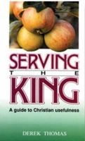 Serving the King 0852342705 Book Cover