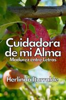 Cuidadora de mi Alma: Madurez Entre Letras (Spanish Edition) 196288676X Book Cover