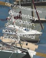 Elementary Navigation, Seamanship and Survival at Sea: Reference Book for Seamanship as per VTU Syllabus[CBCS] 1520443110 Book Cover