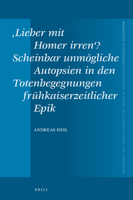 ‚Lieber mit Homer irren‘? Scheinbar unmögliche Autopsien in den Totenbegegnungen frühkaiserzeitlicher Epik (Mnemosyne Supplements, 0169-8958, 452) 9004511342 Book Cover