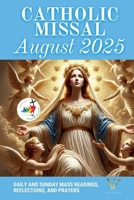 Catholic Missal August 2025: Daily and Sunday Mass Readings, and Prayers to Honor the Assumption of the Virgin Mary (Cycle C, Liturgical Calendar) B0F26F3KNV Book Cover