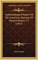 Anthropological Papers Of The American Museum Of Natural History V7 1165486261 Book Cover
