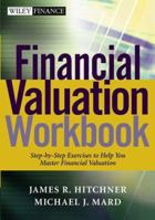 Financial Valuation Workbook: Step by Step Exercises and Tests to Help You Master Financial Valuation 0471220833 Book Cover