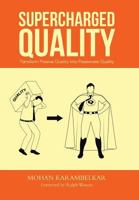 Supercharged Quality: Transform Passive Quality Into Passionate Quality 1482816415 Book Cover