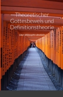 Theoretischer Gottesbeweis und Definitionstheorie: Liber philosophis absolutis 144774599X Book Cover