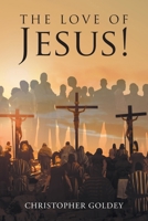 The Love of Jesus! B0GHTD3H3D Book Cover