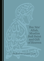 Ibn 'Ata' Allah, Muslim Sufi Saint and Gift of Heaven 1443895687 Book Cover