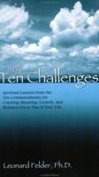 The Ten Challenges: Spiritual Lessons from the Ten Commandments for Creating Meaning, Growth, and Richness Every Day of Your Life 0609801805 Book Cover