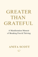 Greater than Grateful: >Grateful 1543070477 Book Cover