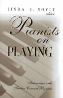 Pianists on Playing: Interviews with Twelve Concert Pianists 0810819538 Book Cover