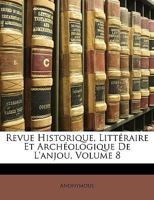 Revue Historique, Littéraire Et Archéologique De L'anjou, Volume 8 1146676727 Book Cover
