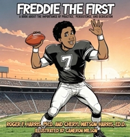 Freddie The First A BOOK ABOUT THE IMPORTANCE OF PRACTICE, PERSISTENCE, and DEDICATION 1970688025 Book Cover