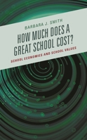 How Much Does a Great School Cost?: School Economies and School Values 1475858892 Book Cover