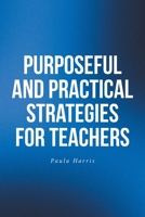 Purposeful and Practical Strategies for Teachers B0FWLT178J Book Cover