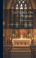 Lectures On Popery: The Mystery Of Babylon! Or, The Abominations Of The Church Of Rome 1021531340 Book Cover