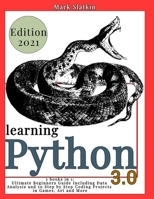 Learning Python: 3 Books in 1: Ultimate Beginners guide Including Data Analysis and 50 Step-By-Step Coding Projects in Games, Art and More 1801154732 Book Cover