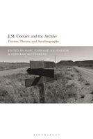 J.M. Coetzee and the Archive: Fiction, Theory, and Autobiography 1350230448 Book Cover