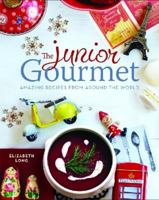The Junior Gourmet: Amazing Recipes from Around the World. by Elizabeth Long 1743003749 Book Cover