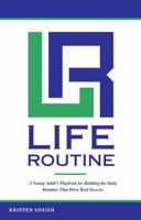 Life Routine: A Young Adult's Playbook for Building the Daily Routines That Drive Real Success B0HB2R94MM Book Cover