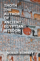 Thoth the Author of Ancient Egyptian Wisdom: The Literature of the Ancient Egyptians B0G34FR9SM Book Cover