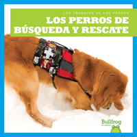 Los perros de búsqueda y rescate (Search and Rescue Dogs) (Bullfrog Books Spanish Edition: Los Trabajos de los perros null Book Cover