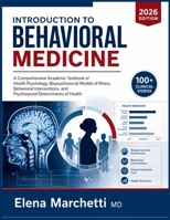 INTRODUCTION TO BEHAVIORAL MEDICINE: A Comprehensive Academic Textbook of Health Psychology, Biopsychosocial Models of Illness, Behavioral Interventions, and Psychosocial Determinants of Health B0H9ZPQ2H9 Book Cover