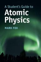 A Student's Guide to Atomic Physics 1108446310 Book Cover
