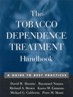 The Tobacco Dependence Treatment Handbook: A Guide to Best Practices 1572308494 Book Cover