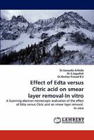 Effect of Edta Versus Citric Acid on Smear Layer Removal-In Vitro 3843371350 Book Cover