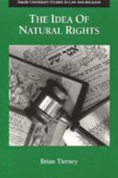 The Idea of Natural Rights: Studies on Natural Rights, Natural Law, and Church Law 1150 ¿ 1625 (Emory University Studies in Law and Religion) 0802848540 Book Cover
