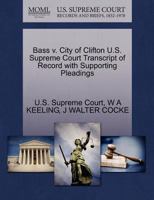 Bass v. City of Clifton U.S. Supreme Court Transcript of Record with Supporting Pleadings 1270094351 Book Cover