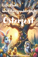 Lili, Max und das zauberhafte Osterfest: Ein fröhliches Osterabenteuer mit Freunden, Farben und Frühlingszauber für Kinder im Alter von 2 bis 5 Jahren. (Vorlese-und Erstleserbuch) (German Edition) B0CWM59VH4 Book Cover