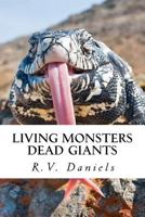 Living Monsters Dead Giants: Myths, Monsters and Ancient Giants 1475133340 Book Cover