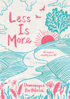 Less is More: 101 Ways to Simplify Your Life 1742707513 Book Cover