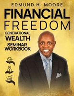 Financial Freedom : Generational Wealth Seminar Workbook 1737333775 Book Cover