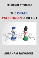 Echoes of Struggle: The Israeli-Palestinian Conflict B0CL6QZD8Z Book Cover