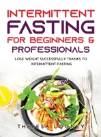 Intermittent Fasting for Beginners & Professionals: Lose weight successfully thanks to intermittent fasting 9018215848 Book Cover