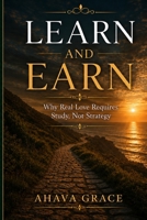 Learn and Earn: Why Real Love Requires Study, Not Strategy B0HFBMDW26 Book Cover