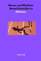 Dance and Rhythm-Based Activities in Athletes 1805253646 Book Cover