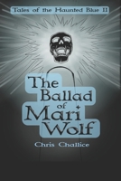 The Ballad of Mari Wolf: Tales of the Haunted Blue, Book II 1778214479 Book Cover
