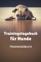 Trainingstagebuch f�r Hunde Trainingsbuch: Hundetraining f�r Hundetrainer Hunde Tagebuch A5, Hundtagebuch f�r das Hunde erziehen 1692511963 Book Cover