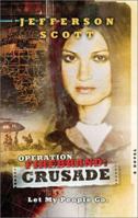 Crusade: Let My People Go (Operation Firebrand) 158660676X Book Cover