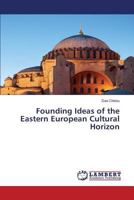 Founding Ideas of the Eastern European Cultural Horizon 3659589098 Book Cover