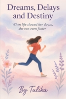 Dreams, Delays & Destiny B0FKB6FYWC Book Cover